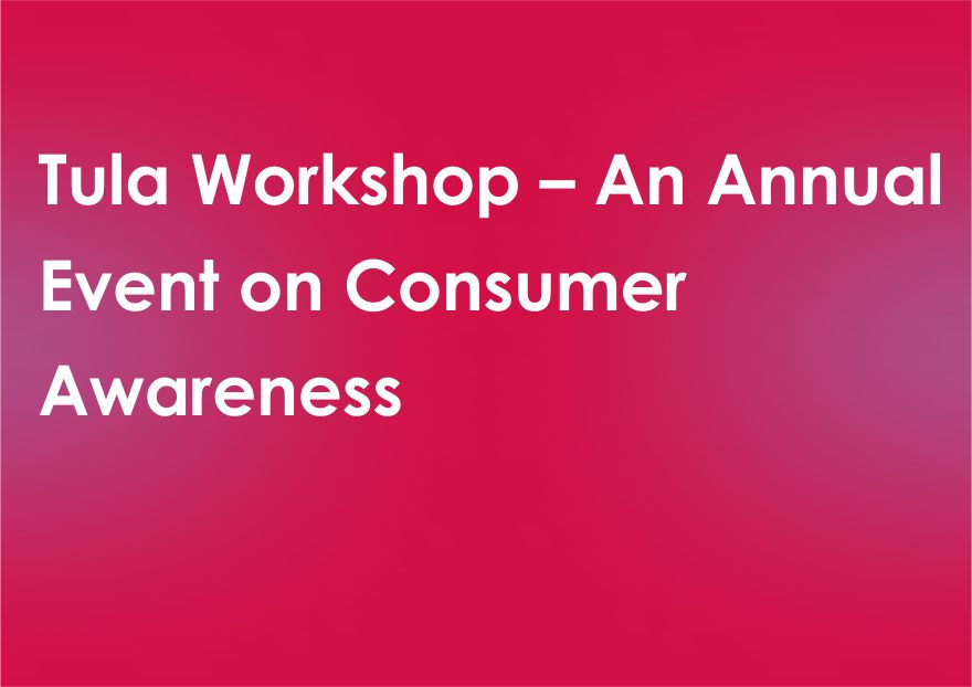 Tula Workshop – An Annual Event on Consumer Awareness