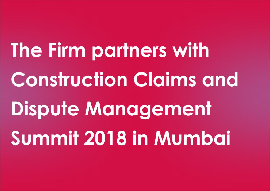 The Firm partners with Construction Claims and Dispute Management Summit 2018 in Mumbai