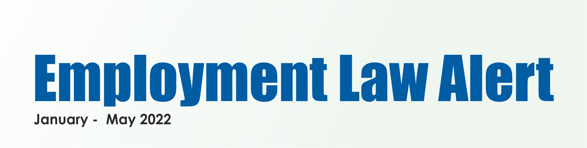 Employment Law Alert - January - May 2022